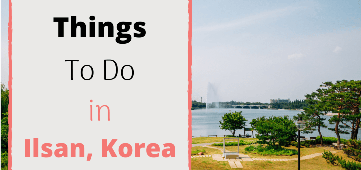 things to do in ilsan