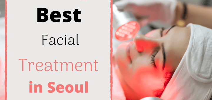best facial treatment in seoul